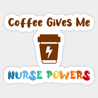 Coffee gives me nurse powers, for nurses and Coffee lovers, colorful design, coffee mug with energy icon Sticker